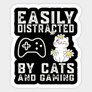 Easily distracted by cats and gaming - Cat and Gaming Sticker